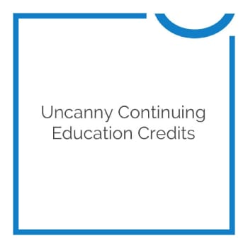 Uncanny Continuing Education Credits