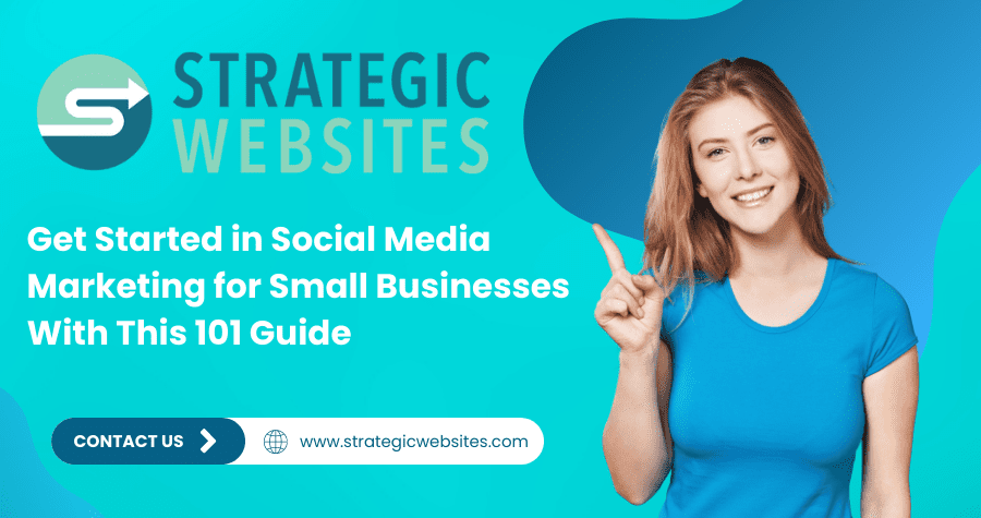 Get Started in Social Media Marketing for Small Businesses With This 101 Guide