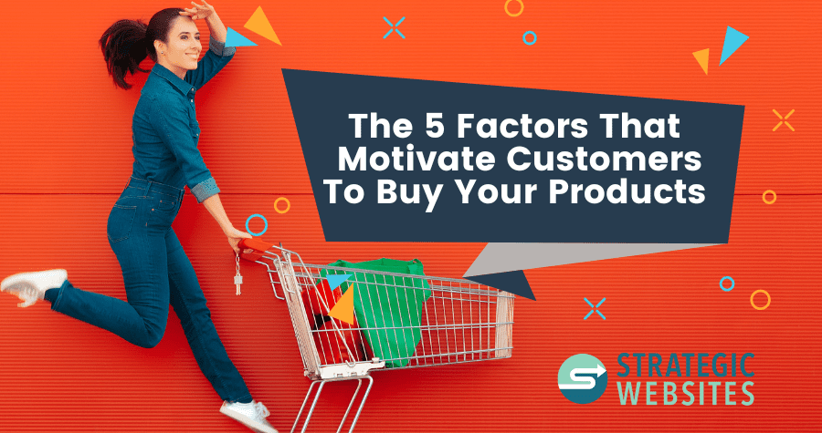 the 5 factors that motivate customers