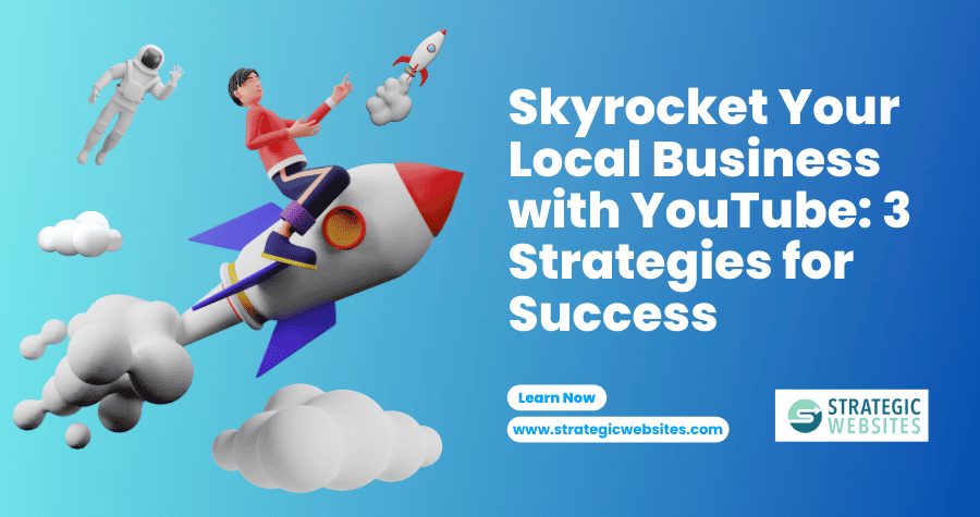 skyrocket your local business with youtube 3 strategies for success