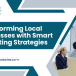 transforming local businesses with smart marketing strategies (1)